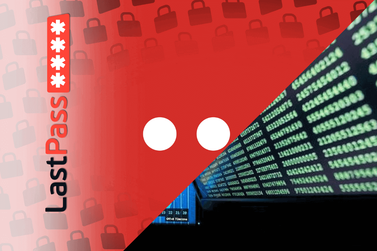 LastPass признает, что хакеры взломали платформу и украли хранилища паролей клиентов