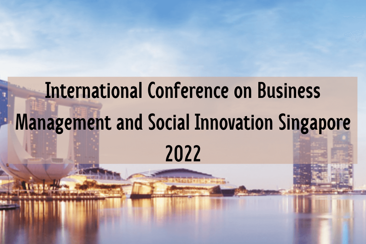 Конференция International Conference on Business Management and Social Innovation Singapore 2022, 4-5 августа