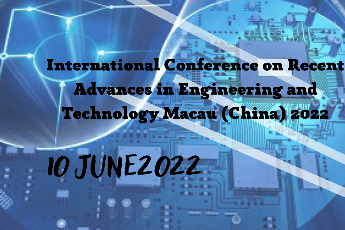 Конференция International Conference on Recent Advances in Engineering and Technology Macau (China) 2022