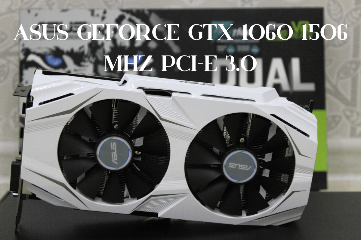 ASUS GeForce GTX 1060 1506 MHz PCI-E 3.0