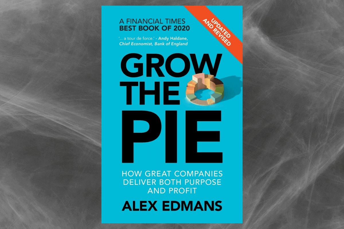 Лучшие книги 2021 года о бизнесе: «Grow the Pie: How Great Companies Deliver Both Purpose and Profit» Алекс Эдманс