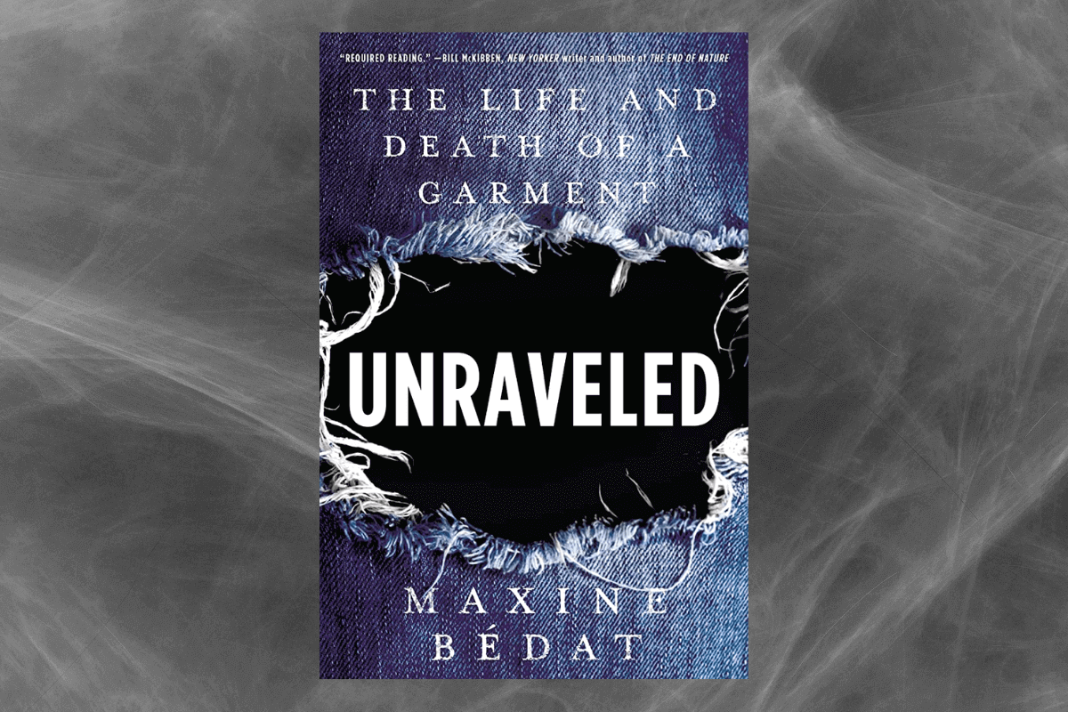 Лучшие книги 2021 года о бизнесе: «Unraveled: The Life and Death of a Garment». Максин Бедат