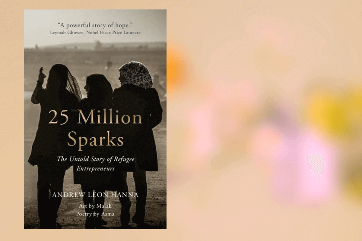 Список лучших книг 2022 года о бизнесе по мнению Financial Time: 25 Million Sparks: The Untold Story of Refugee Entrepreneurs, Эндрю Леон Ханна