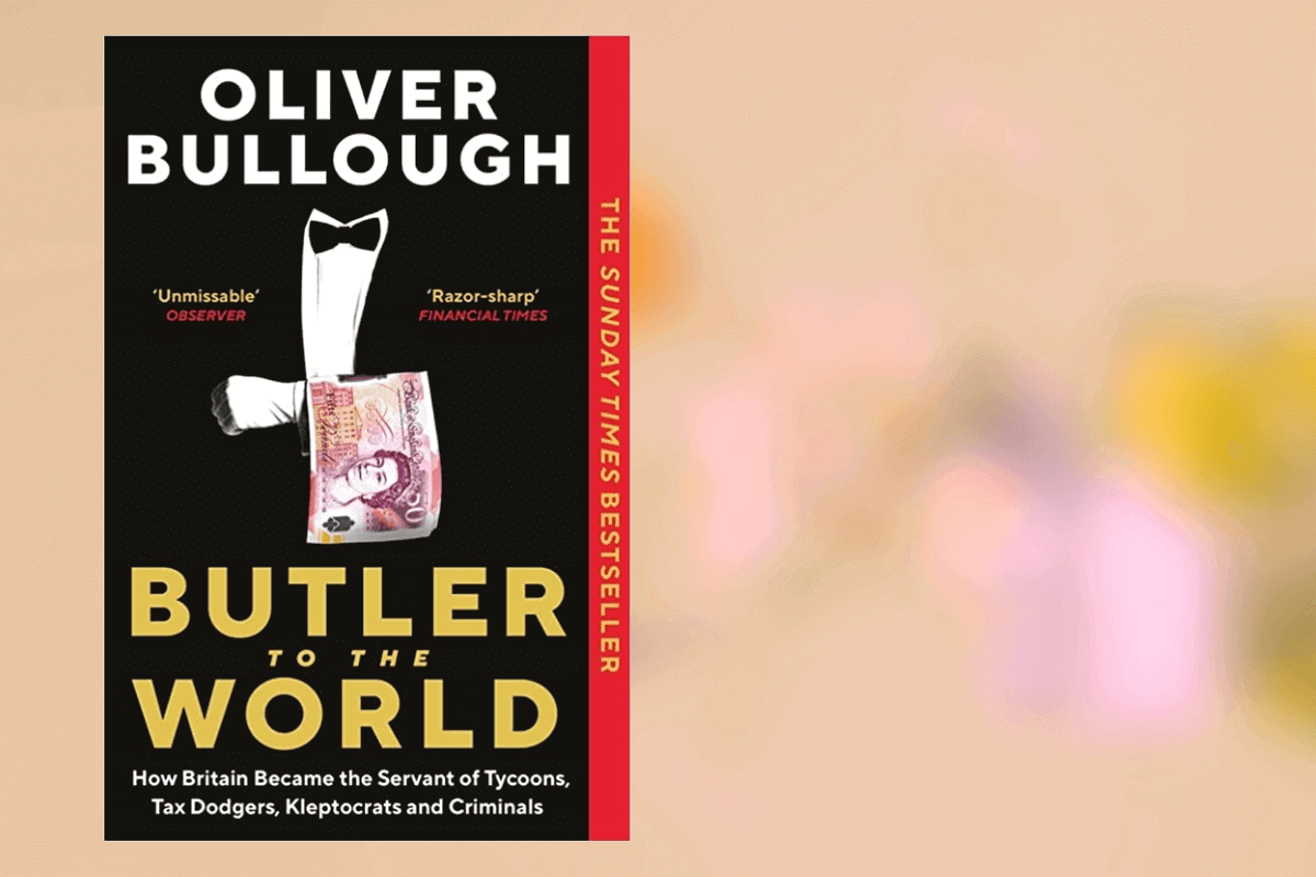 Список лучших книг 2022 года о бизнесе по мнению Financial Time: Butler to the World: How Britain Became the Servant of Tycoons, Tax Dodgers, Kleptocrats and Criminals, Оливер Буллоу
