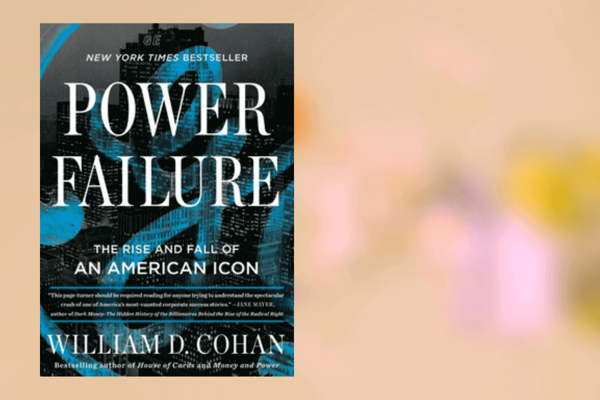 Список лучших книг 2022 года о бизнесе по мнению Financial Time: Power Failure: The Rise and Fall of General Electric, Уильям Коэн