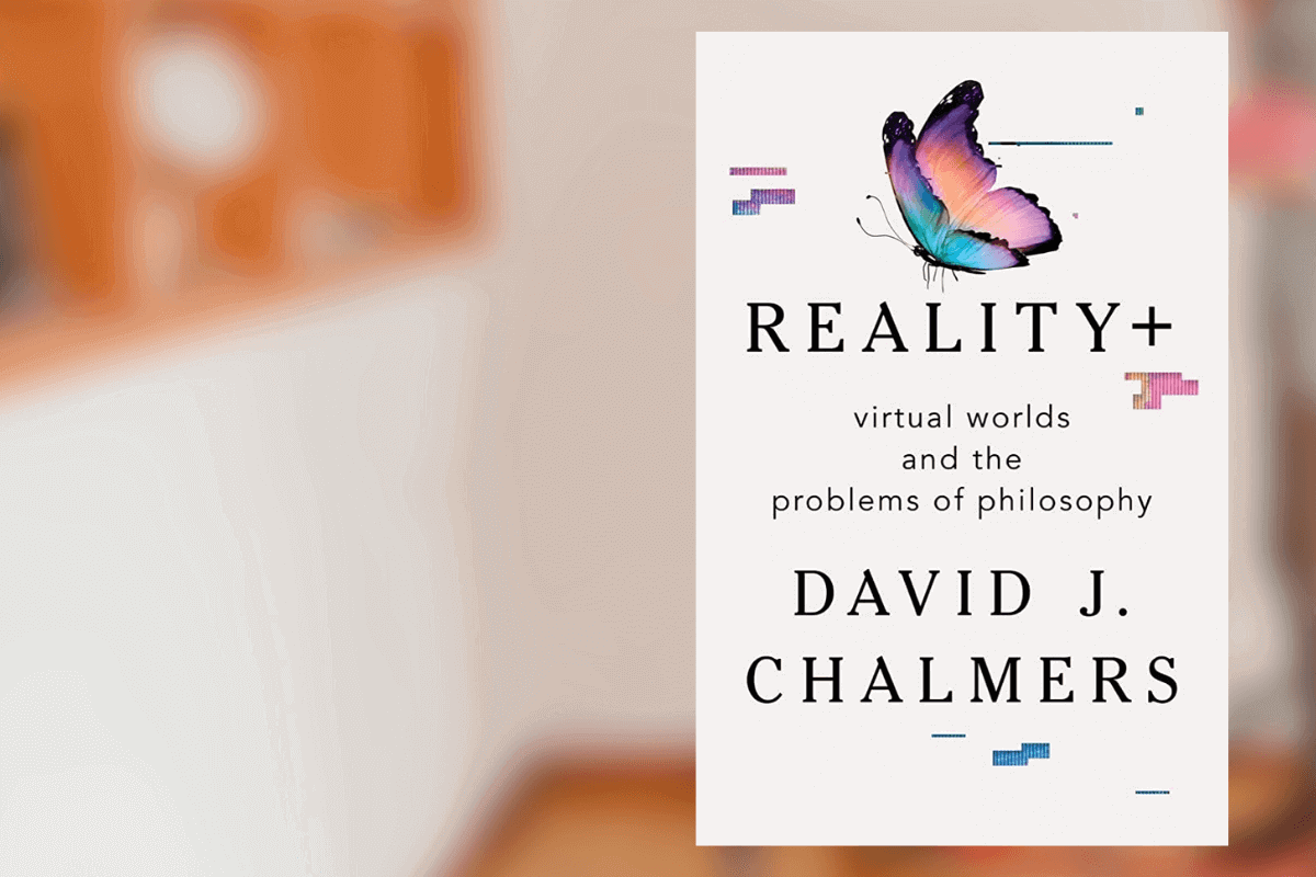 Список лучших книг 2022 года о технологиях по мнению Financial Time: Reality+: Virtual Worlds and the Problems of Philosophy, Дэвид Джей Чалмерс